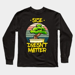 Bonsai Tree Plant Lover Size Doesn't Matter Long Sleeve T-Shirt